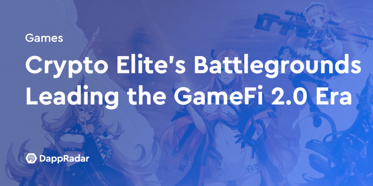 Crypto Elite 的 Battlegrounds 引领 GameFi 2.0 时代