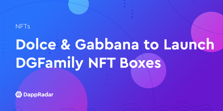 Dolce & Gabbana 将推出 DGFamily NFT 盒