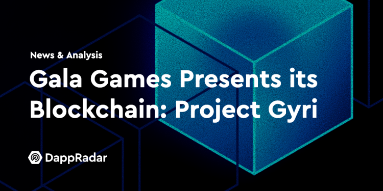 Gala Games 推出其区块链：什么是 Project Gyri？