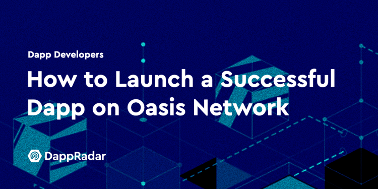 如何在 Oasis 网络上成功推出 Dapp
