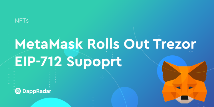 MetaMask 推出 Trezor EIP-712 Supoprt