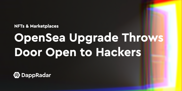 OpenSea 升级为黑客打开大门