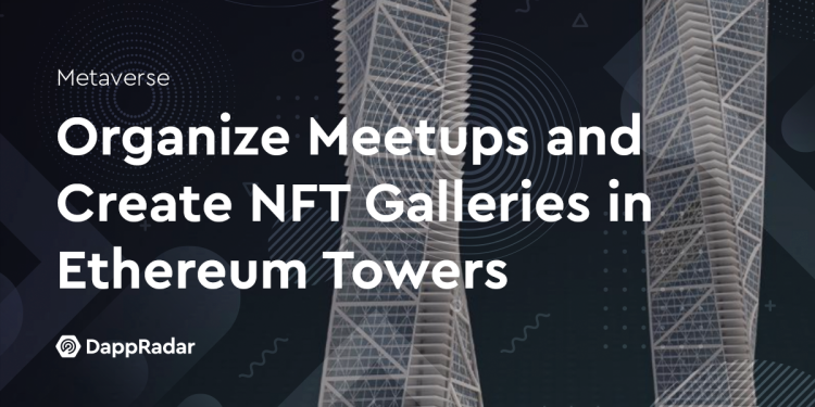 在以太坊塔中组织聚会并创建 NFT 画廊