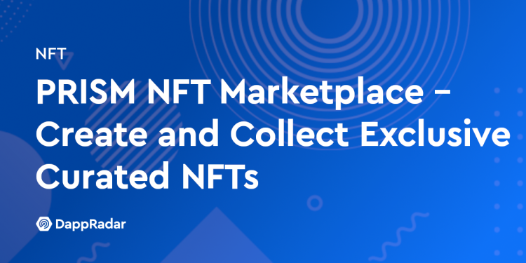 PRISM NFT 市场 – 创建和收集独家精选 NFT