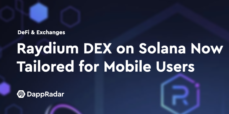 Solana 上的 Raydium DEX 现已为移动用户量身定制