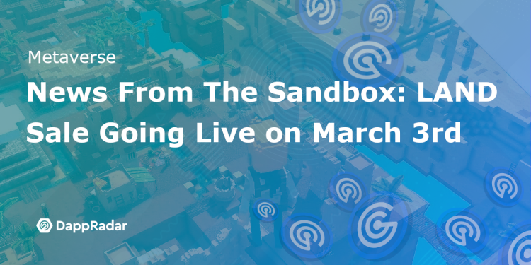 来自 The Sandbox 的消息：LAND 销售将于 3 月 3 日开始