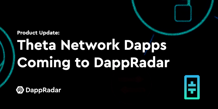 Theta Network Dapps 即将登陆 DappRadar
