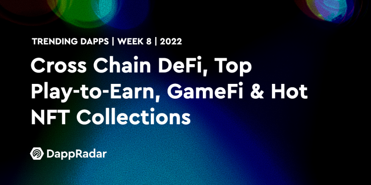热门 Dapps – 跨链 DeFi、热门 Play-to-Earn、GameFi 和热门 NFT 系列