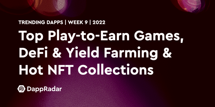 热门 Dapps – 热门边玩边赚游戏、DeFi 和收益农业以及热门 NFT 收藏品