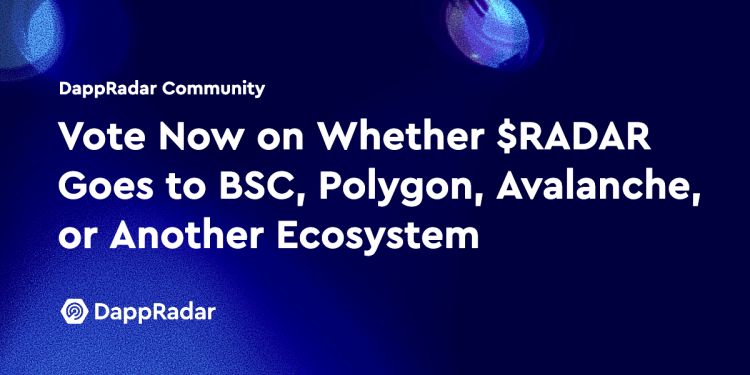 立即投票决定 RADAR 是否将进入 BSC、Polygon、Avalanche 或其他生态系统