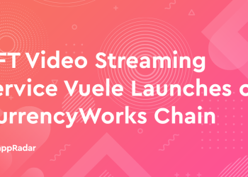 NFT 视频流服务 Vuele 在 CurrencyWorks Chain 上线