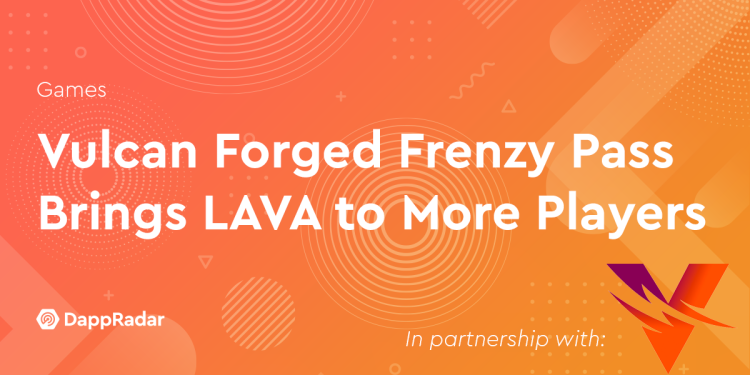 Vulcan Forged Frenzy Pass 为更多玩家带来 LAVA