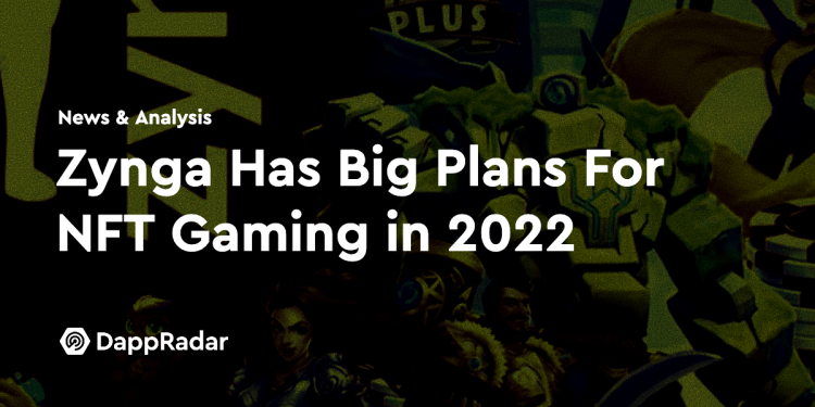 Zynga 计划在 2022 年大力发展 NFT 游戏