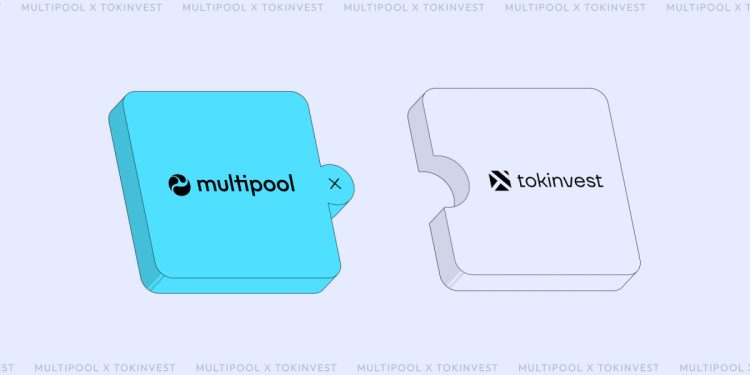 Multipool 与 Tokinvest 建立战略合作伙伴关系,提供更高级别的代币化现实世界资产交易
