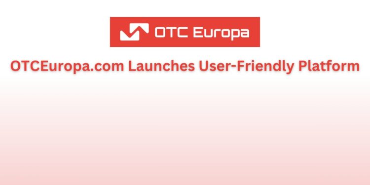 OTCEuropa.com 推出用户友好平台 – TheCryptoUpdates