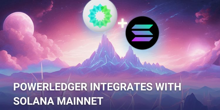 Powerledger 完成与 Solana 整合,加快可持续发展创新步伐