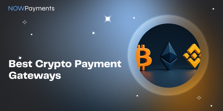 2025年加密货币支付的最佳加密支付网关
