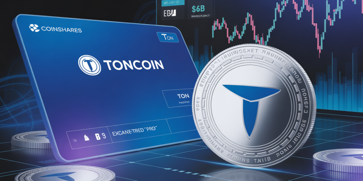 今日加密货币新闻:随着 TON 市值跌破 6B 美元,CoinShares 推出 Toncoin ETP